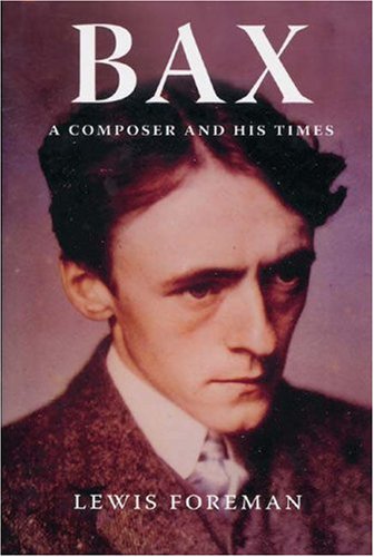 Bax  A Composer and His Times [Hardcover]