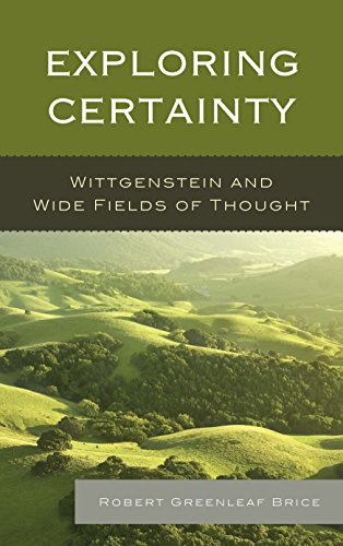 Exploring Certainty Wittgenstein and Wide Fields of Thought [Paperback]