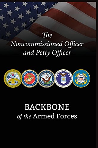 The Noncommissioned Officer And Petty Officer Backbone Of The Armed Forces [Hardcover]