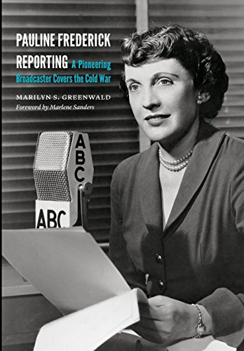 Pauline Frederick Reporting A Pioneering Broadcaster Covers The Cold War [Hardcover]