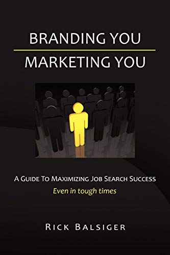 Branding You Marketing You  A Guide to Maximizing Job Search Success [Paperback]