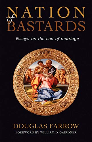 Nation Of Bastards Essays On The End Of Marriage [Paperback]