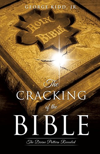 The Cracking Of The Bible The Divine Pattern Revealed [Paperback]