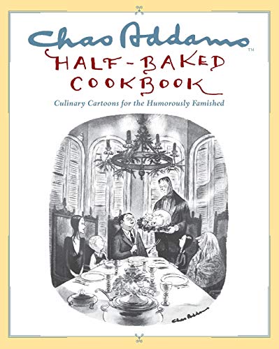 Chas Addams Half-Baked Cookbook Culinary Cartoons for the Humorously Famished [Paperback]