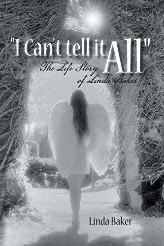 I Can't Tell It All The Life Story Of Linda Baker [Paperback]