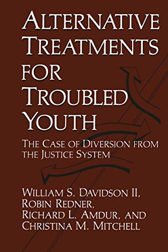 Alternative Treatments for Troubled Youth The Case of Diversion from the Justic [Hardcover]