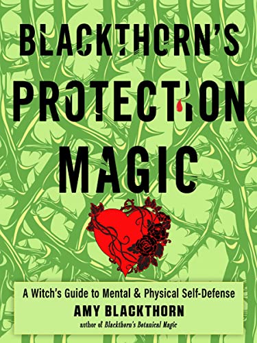 Blackthorn&39s Protection Magic A Witchs Guide to Mental and Physical Self-D [Paperback]