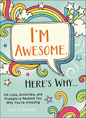 I&39m Awesome. Here&39s Why... 110 Lists, Activities, and Prompts to Remind [Paperback]