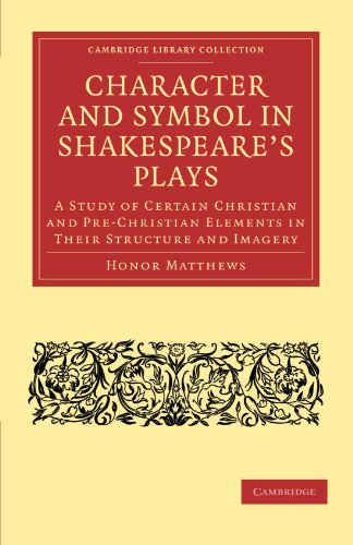 Character and Symbol in Shakespeare's Plays A Study of Certain Christian and Pr [Paperback]
