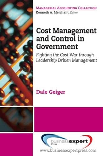 Cost Management And Control In Government A Proven, Practical Leadership Driven [Paperback]