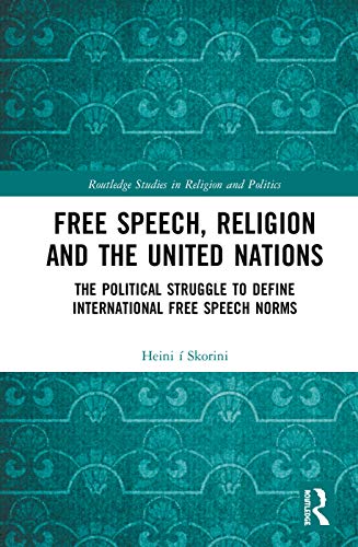Free Speech, Religion and the United Nations The Political Struggle to Define I [Hardcover]