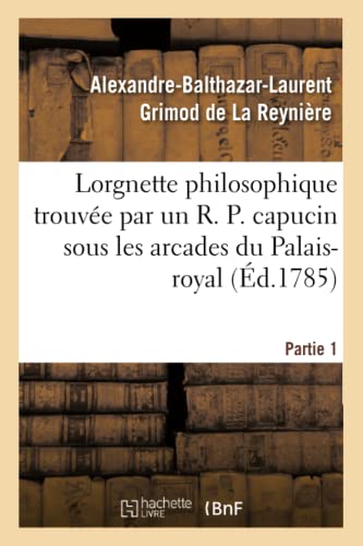 Lorgnette Philosophique Trouvee Par un R. P. Capucin Sous les Arcades du Palais- [Paperback]