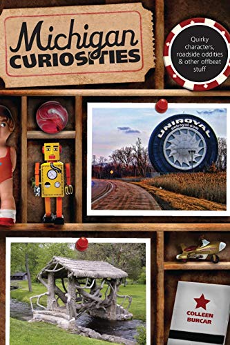 Michigan Curiosities Quirky Characters, Roadside Oddities & Other Offbeat S [Paperback]
