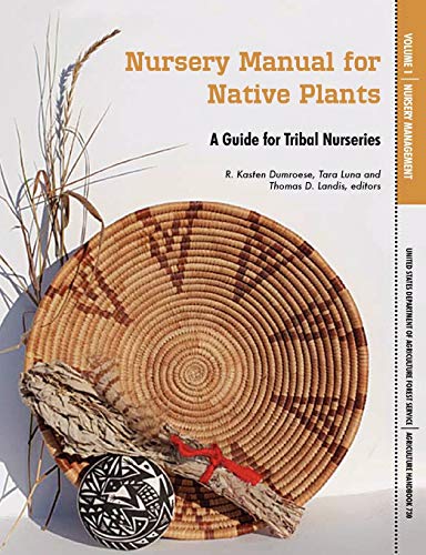 Nursery Manual For Native Plants A Guide For Tribal Nurseries. Volume 1 - Nurse [Paperback]