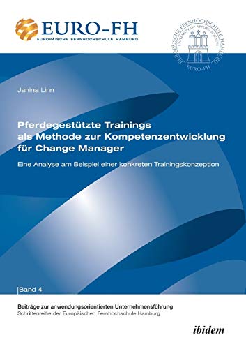 Pferdegesttzte Trainings Als Methode Zur Kompetenzentwicklung Fr Change Manage [Paperback]