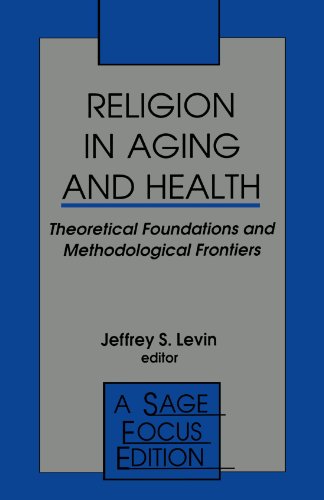Religion in Aging and Health Theoretical Foundations and Methodological Frontie [Paperback]