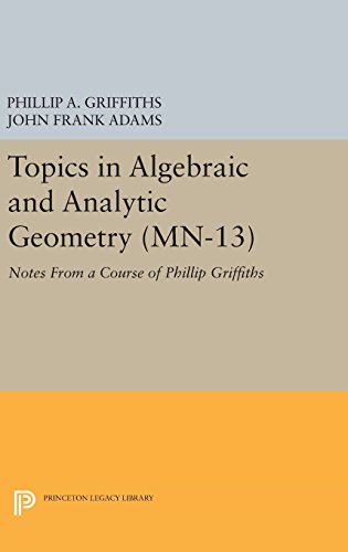 Topics in Algebraic and Analytic Geometry. (MN-13), Volume 13 Notes From a Cour [Hardcover]