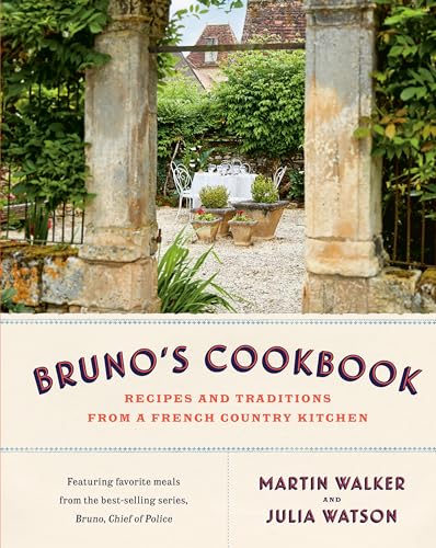 Bruno's Cookbook Recipes and Traditions from a French Country Kitchen [Hardcover]