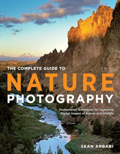 The Complete Guide to Nature Photography Professional Techniques for Capturing  [Paperback]