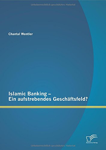 Islamic Banking - Ein Aufstrebendes Geschdftsfeld (german Edition) [Paperback]