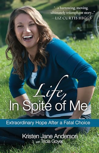 Life, In Spite of Me Extraordinary Hope After a Fatal Choice [Paperback]