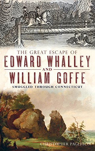 Great Escape of Edward Whalley and William Goffe  Smuggled Through Connecticut [Hardcover]