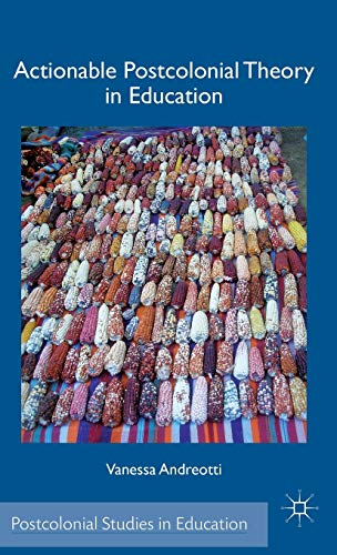 Actionable Postcolonial Theory in Education [Hardcover]