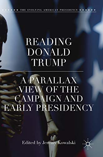 Reading Donald Trump: A Parallax View of the Campaign and Early Presidency [Hardcover]