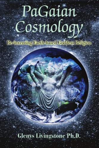 PaGaian Cosmology  Re-inventing Earth-based Goddess Religion [Paperback]