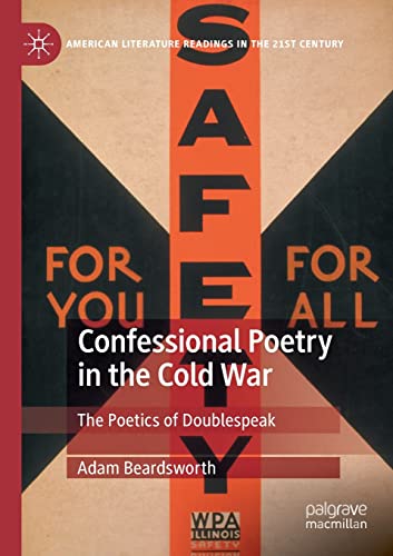 Confessional Poetry in the Cold War The Poetics of Doublespeak [Paperback]
