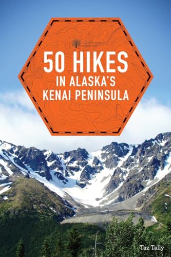 50 Hikes in Alaska's Kenai Peninsula [Paperback]