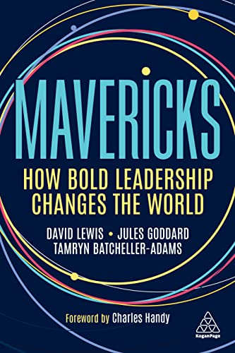 Mavericks How Bold Leadership Changes the World [Hardcover]