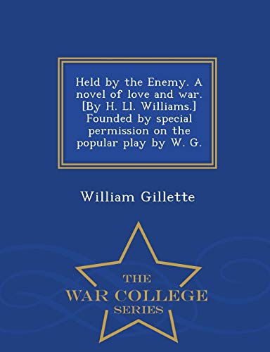 Held By The Enemy. A Novel Of Love And War. [by H. Ll. Williams.] Founded By Spe [Paperback]
