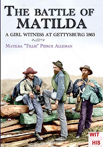 The Battle Of Matilda A Girl Witness At Gettysburg 1863 (witness To History) (v [Paperback]
