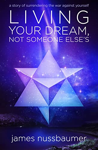 Living Your Dream Not Someone Else&39s A Story of Surrendering the War agains [Paperback]