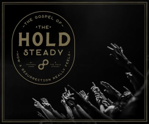The Gospel of The Hold Steady How a Resurrection Really Feels [Hardcover]