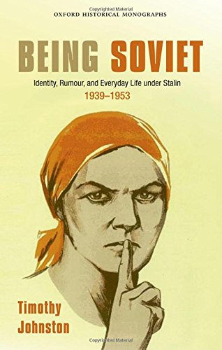 Being Soviet Identity, Rumour, and Everyday Life under Stalin, 1939-53 [Hardcover]