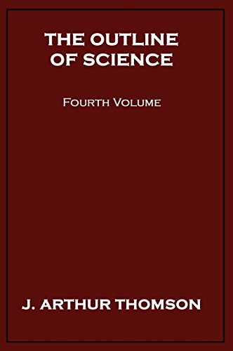 The Outline Of Science, Fourth Volume [Hardcover]