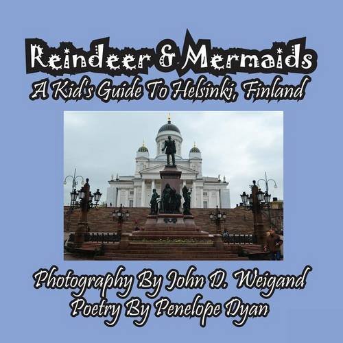 Reindeer & Mermaids, A Kid's Guide To Helsinki Finland [Paperback]