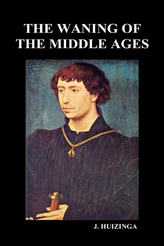 The Waning Of The Middle Ages [Hardcover]