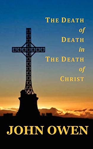 The Death Of Death In The Death Of Christ [Hardcover]