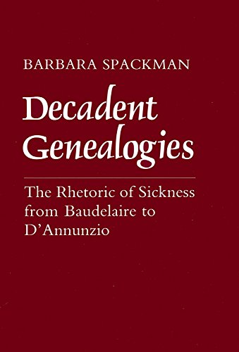 Decadent Genealogies  The Rhetoric of Sickness from Baudelaire to D'Annunzio [Paperback]
