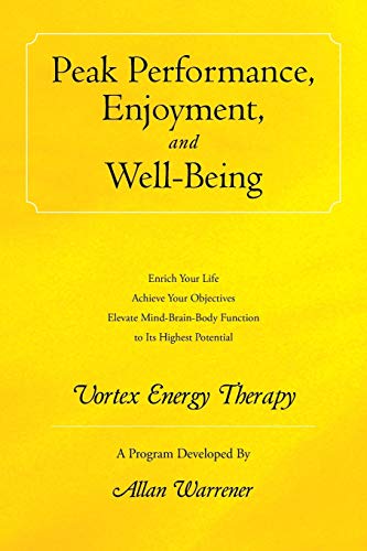 Peak Performance, Enjoyment, And Well-Being Vortex Energy Therapy [Paperback]