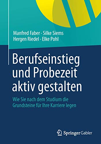 Berufseinstieg und Probezeit aktiv gestalten Wie Sie nach dem Studium die Grund [Paperback]