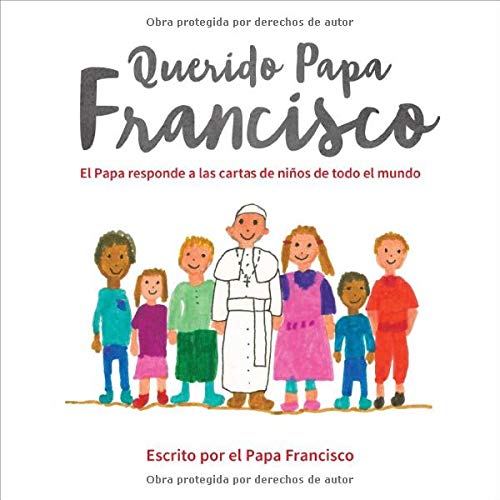 Querido Papa Francisco El Papa Responde A Las Cartas De Nios De Todo El Mundo  [Hardcover]