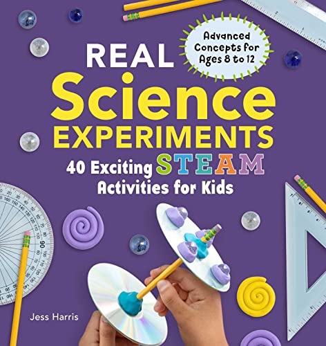 Real Science Experiments 40 Exciting STEAM Activities for Kids [Paperback]