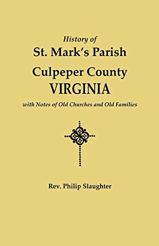 History Of St. Mark's Parish, Culpeper County, Virginia, With Notes Of Old Churc [Paperback]