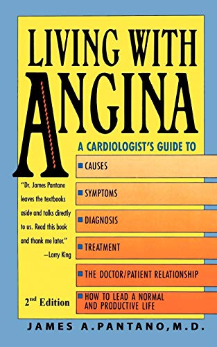 Living With Angina A Cardiologist's Guide To Dealing With Your Chest Pain And Y [Paperback]