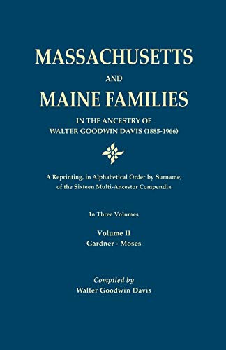Massachusetts And Maine Families In The Ancestry Of Walter Goodwin Davis Vol. Ii [Paperback]