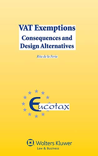 Vat Exemptions. Consequences And Design Alternatives (eucotax Series On European [Hardcover]